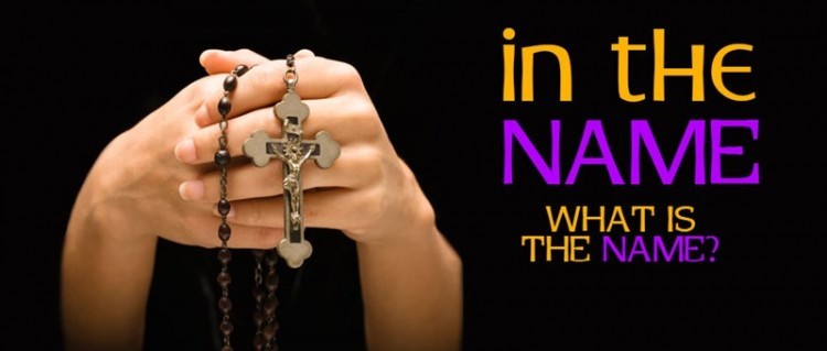 In the name of the Father and of the Son and of the Holy Spirit.   What is The NAME?